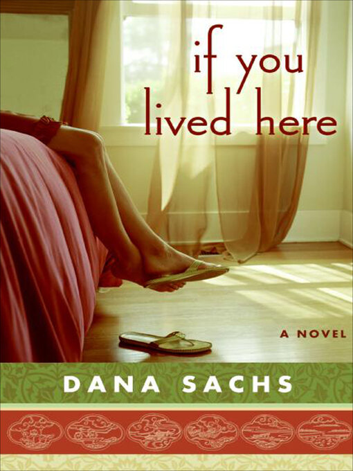 Title details for If You Lived Here by Dana Sachs - Available